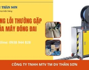 NHỮNG LỖI THƯỜNG GẶP CỦA MÁY ĐÓNG ĐAI