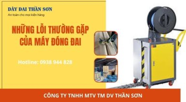 NHỮNG LỖI THƯỜNG GẶP CỦA MÁY ĐÓNG ĐAI